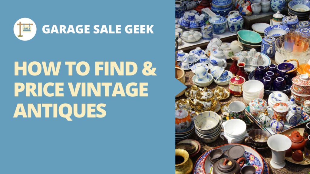 How to Find & Evaluate Vintage Antiques